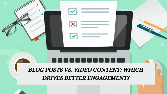 Blog Posts vs. Video Content: Which Drives Better Engagement?