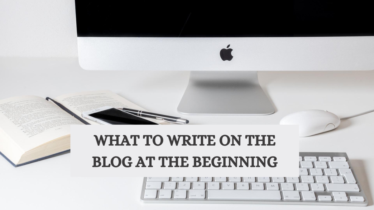 What to write on the blog at the beginning